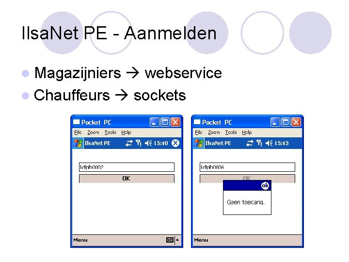 Ilsa. Net PE - Aanmelden l Magazijniers webservice l Chauffeurs sockets 