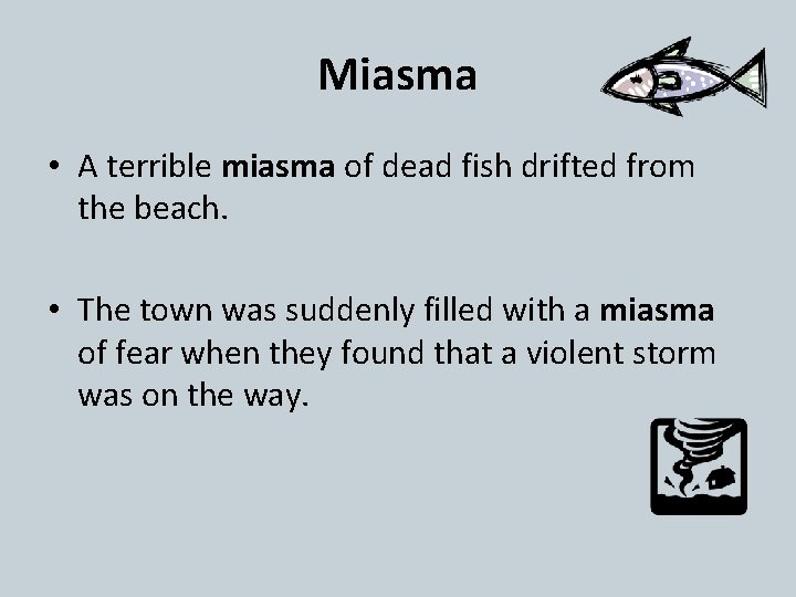 Miasma • A terrible miasma of dead fish drifted from the beach. • The