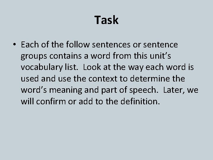 Task • Each of the follow sentences or sentence groups contains a word from