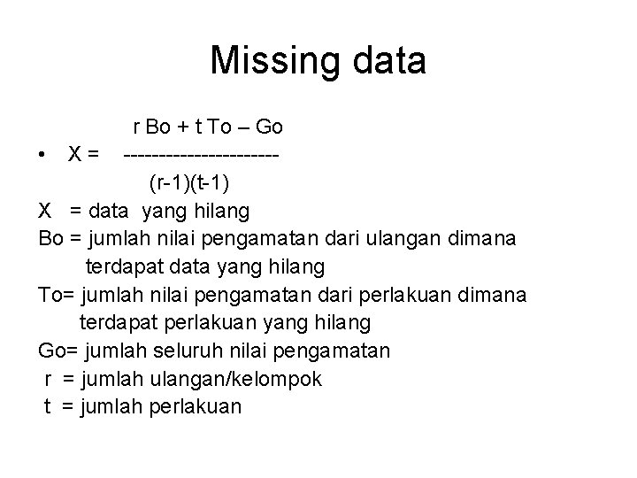 Missing data r Bo + t To – Go • X = -----------(r-1)(t-1) X