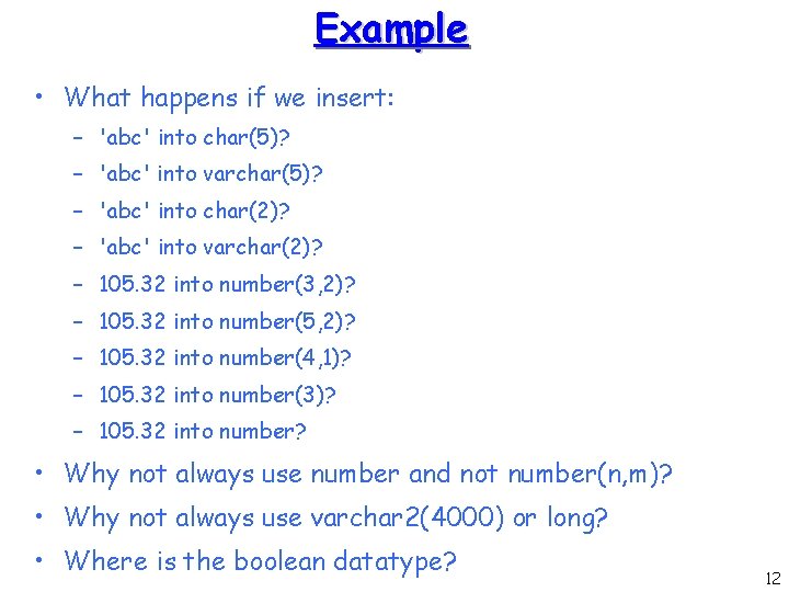 Example • What happens if we insert: – 'abc' into char(5)? – 'abc' into Example • What happens if we insert: – 'abc' into char(5)? – 'abc' into