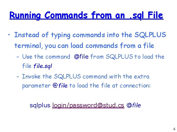 Running Commands from an. sql File • Instead of typing commands into the SQLPLUS Running Commands from an. sql File • Instead of typing commands into the SQLPLUS