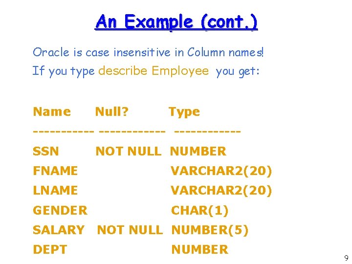 An Example (cont. ) Oracle is case insensitive in Column names! If you type An Example (cont. ) Oracle is case insensitive in Column names! If you type