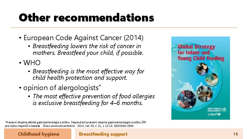 Other recommendations • European Code Against Cancer (2014) • Breastfeeding lowers the risk of