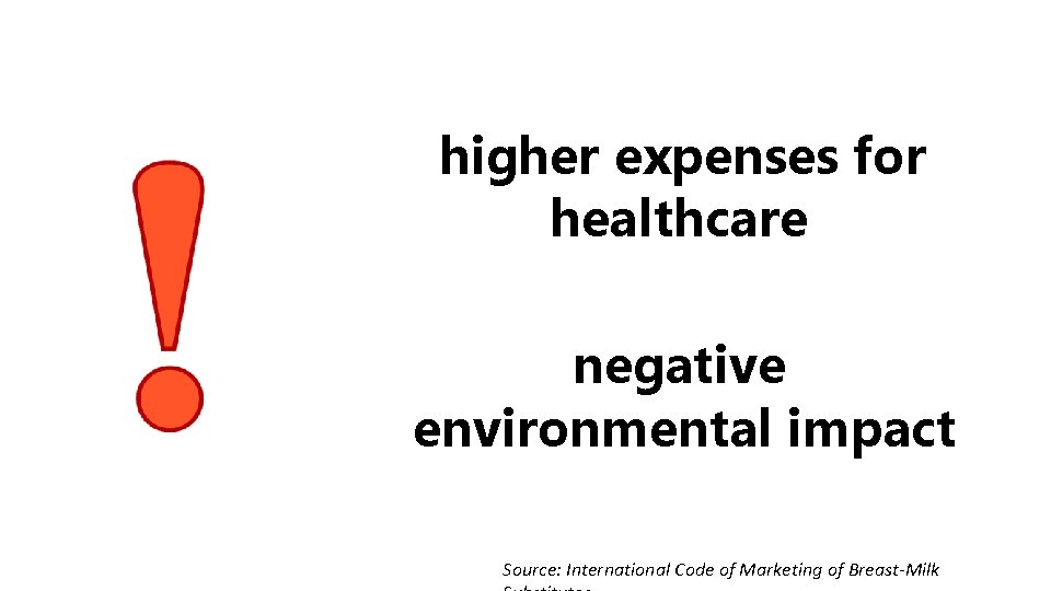 higher expenses for healthcare negative environmental impact Source: International Code of Marketing of Breast-Milk