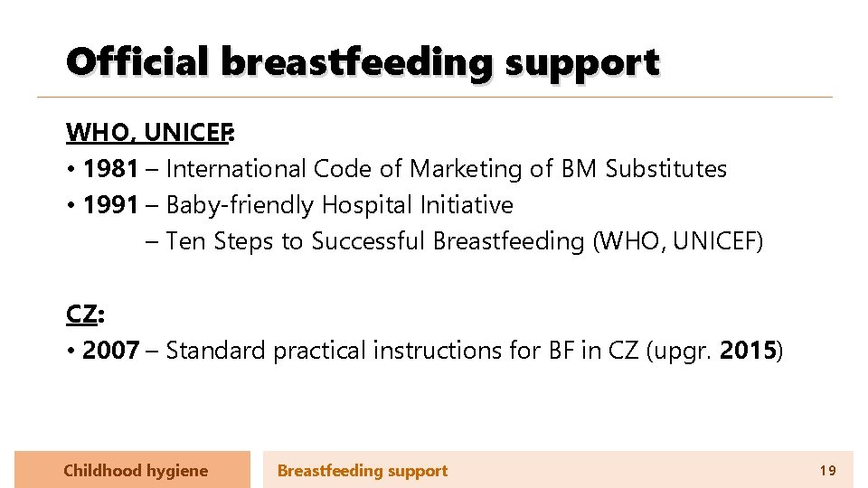 Official breastfeeding support WHO, UNICEF: • 1981 – International Code of Marketing of BM