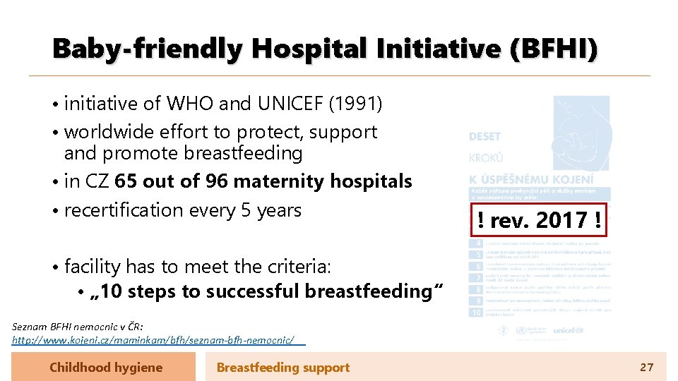Baby-friendly Hospital Initiative (BFHI) • initiative of WHO and UNICEF (1991) • worldwide effort