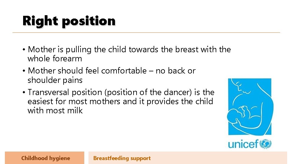 Right position • Mother is pulling the child towards the breast with the whole