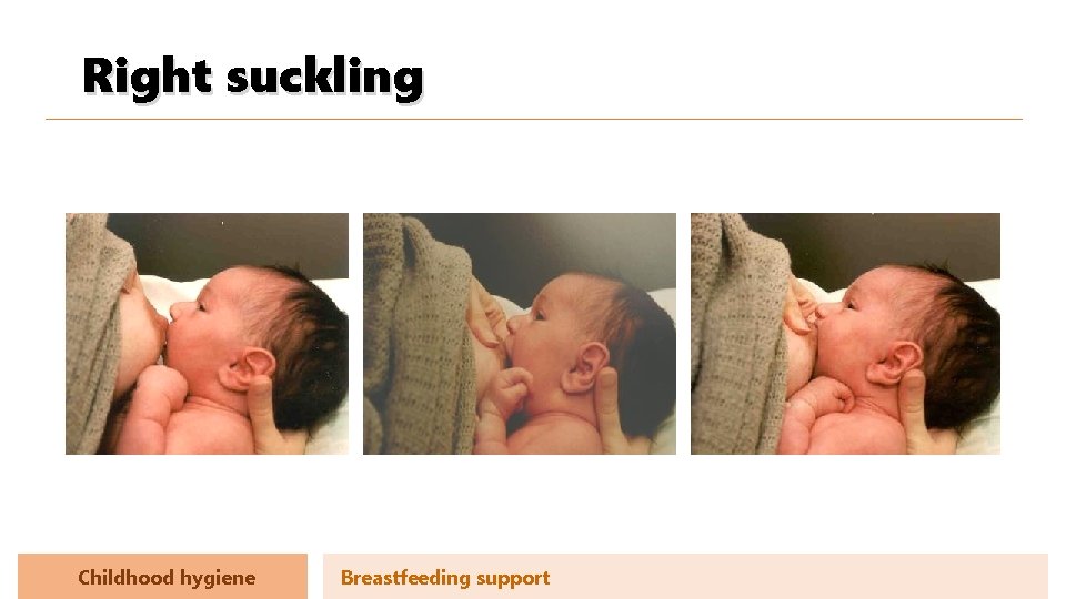 Right suckling Childhood hygiene Breastfeeding support 