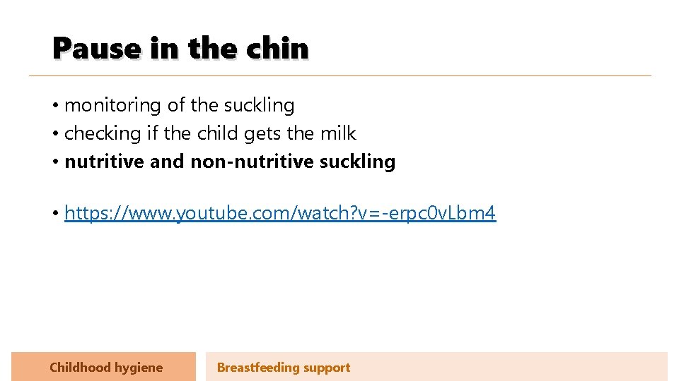 Pause in the chin • monitoring of the suckling • checking if the child
