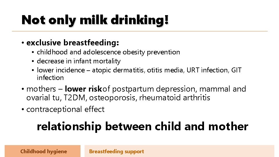 Not only milk drinking! • exclusive breastfeeding: • childhood and adolescence obesity prevention •