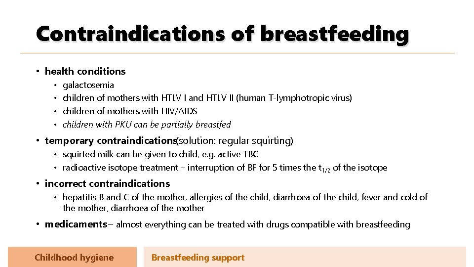 Contraindications of breastfeeding • health conditions • • galactosemia children of mothers with HTLV