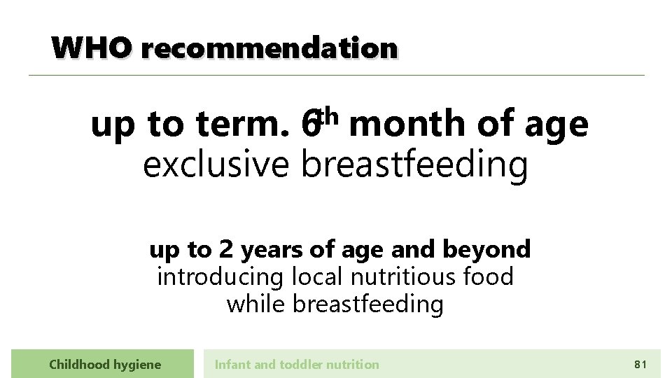 WHO recommendation th 6 up to term. month of age exclusive breastfeeding up to