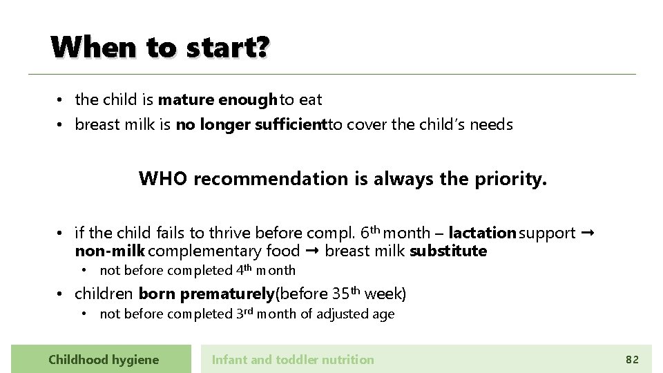 When to start? • the child is mature enough to eat • breast milk