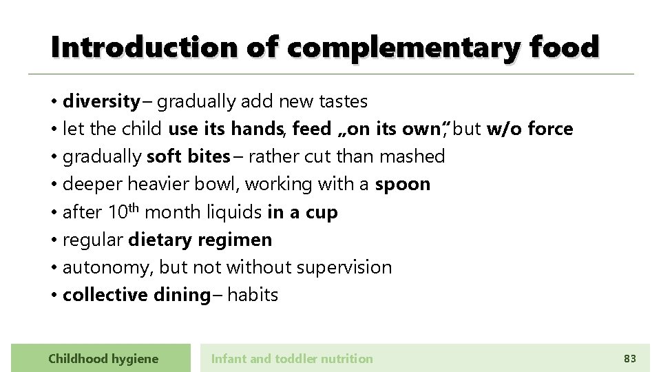 Introduction of complementary food • diversity – gradually add new tastes • let the
