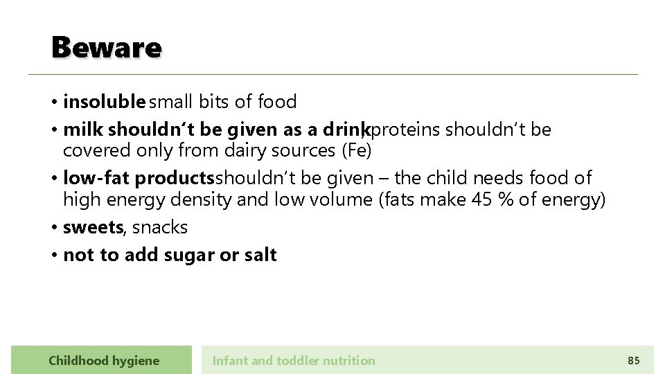 Beware • insoluble small bits of food • milk shouldn‘t be given as a