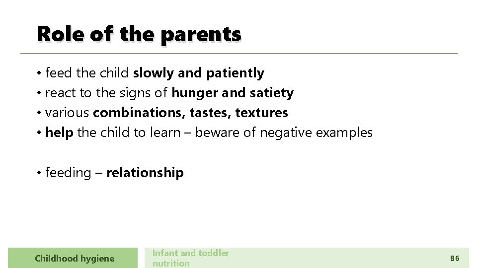 Role of the parents • feed the child slowly and patiently • react to