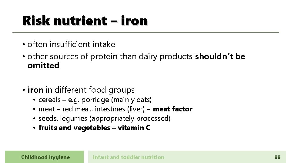 Risk nutrient – iron • often insufficient intake • other sources of protein than