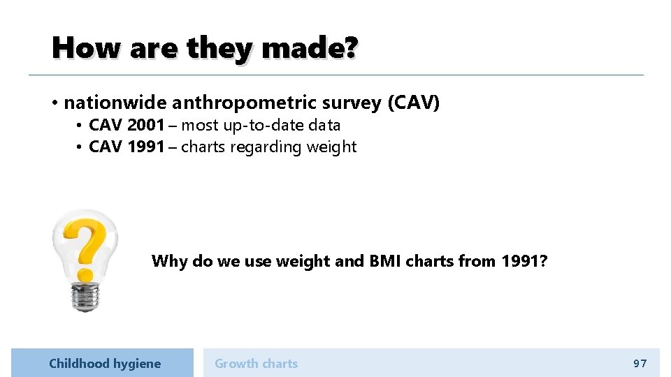 How are they made? • nationwide anthropometric survey (CAV) • CAV 2001 – most