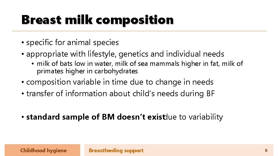 Breast milk composition • specific for animal species • appropriate with lifestyle, genetics and