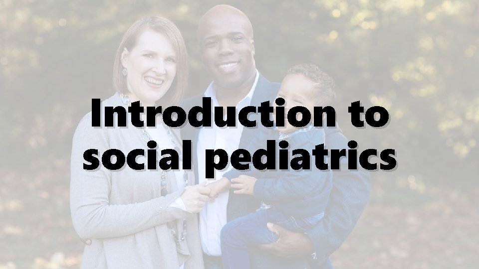 Introduction to social pediatrics 