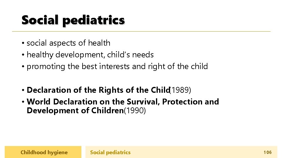 Social pediatrics • social aspects of health • healthy development, child‘s needs • promoting