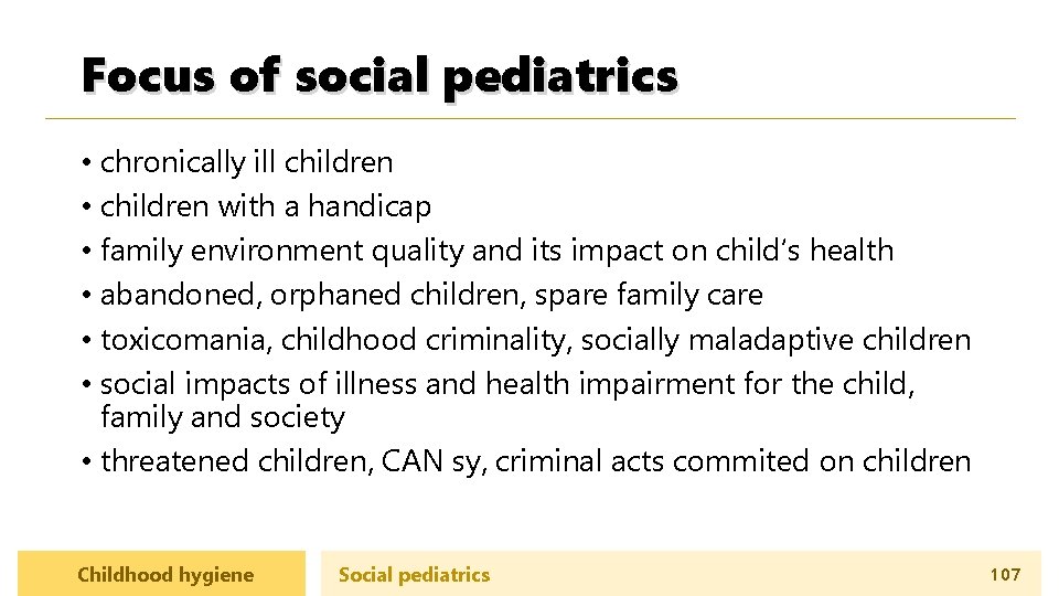 Focus of social pediatrics • chronically ill children • children with a handicap •