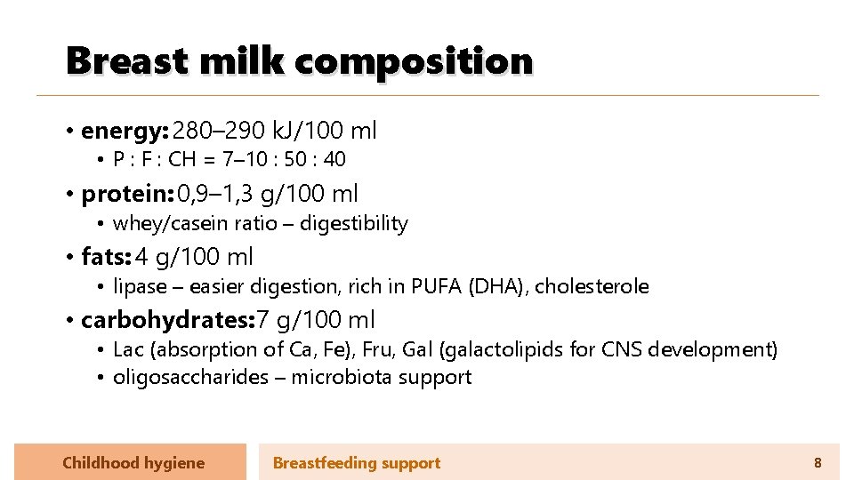 Breast milk composition • energy: 280– 290 k. J/100 ml • P : F