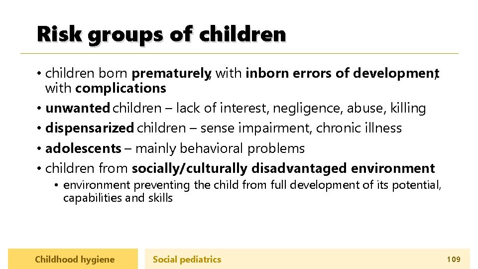 Risk groups of children • children born prematurely, with inborn errors of development, with
