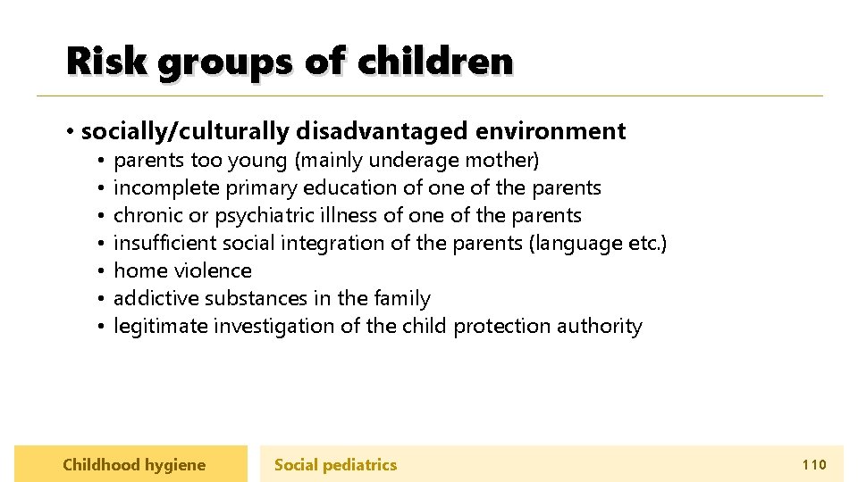 Risk groups of children • socially/culturally disadvantaged environment • • parents too young (mainly