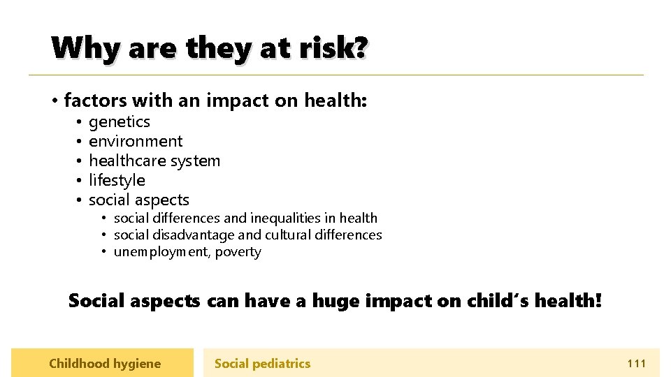 Why are they at risk? • factors with an impact on health: • •