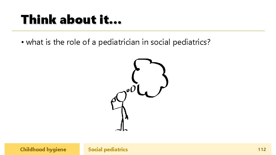 Think about it… • what is the role of a pediatrician in social pediatrics?