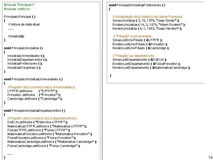 #include "Principal. h" #include <stdio. h> void Principal: : Inicializa. Professores ( ) {