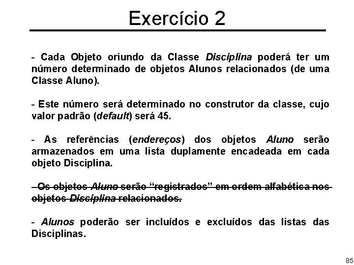 Exercício 2 - Cada Objeto oriundo da Classe Disciplina poderá ter um número determinado