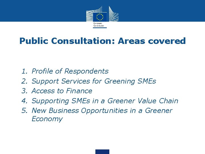 Public Consultation: Areas covered 1. 2. 3. 4. 5. Profile of Respondents Support Services