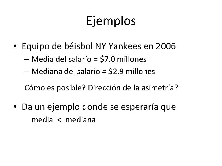 Ejemplos • Equipo de béisbol NY Yankees en 2006 – Media del salario =