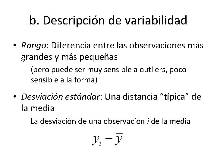 b. Descripción de variabilidad • Rango: Diferencia entre las observaciones más grandes y más