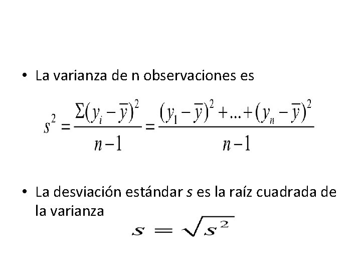  • La varianza de n observaciones es • La desviación estándar s es