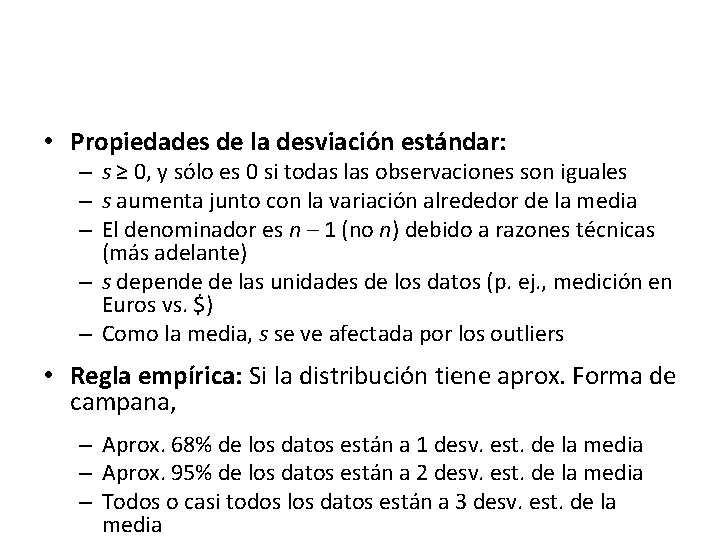  • Propiedades de la desviación estándar: – s ≥ 0, y sólo es