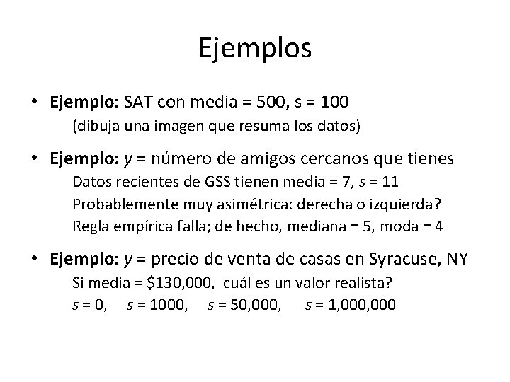 Ejemplos • Ejemplo: SAT con media = 500, s = 100 (dibuja una imagen