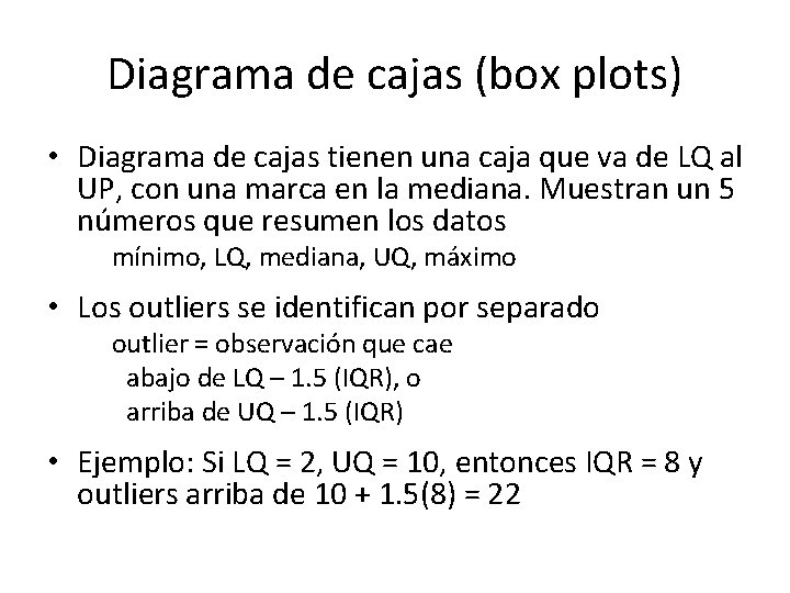 Diagrama de cajas (box plots) • Diagrama de cajas tienen una caja que va
