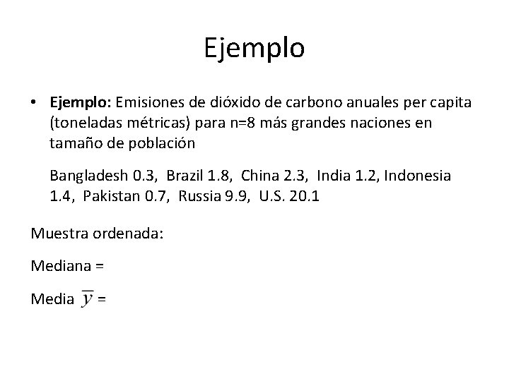 Ejemplo • Ejemplo: Emisiones de dióxido de carbono anuales per capita (toneladas métricas) para