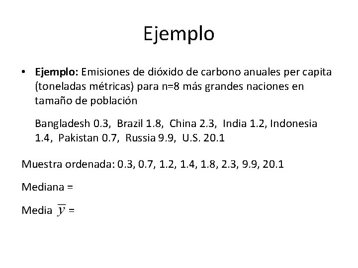 Ejemplo • Ejemplo: Emisiones de dióxido de carbono anuales per capita (toneladas métricas) para
