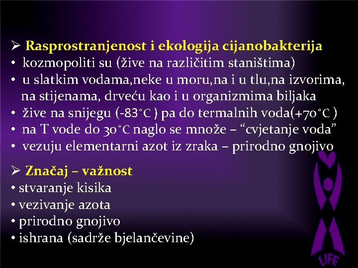 Ø Rasprostranjenost i ekologija cijanobakterija • kozmopoliti su (žive na različitim staništima) • u