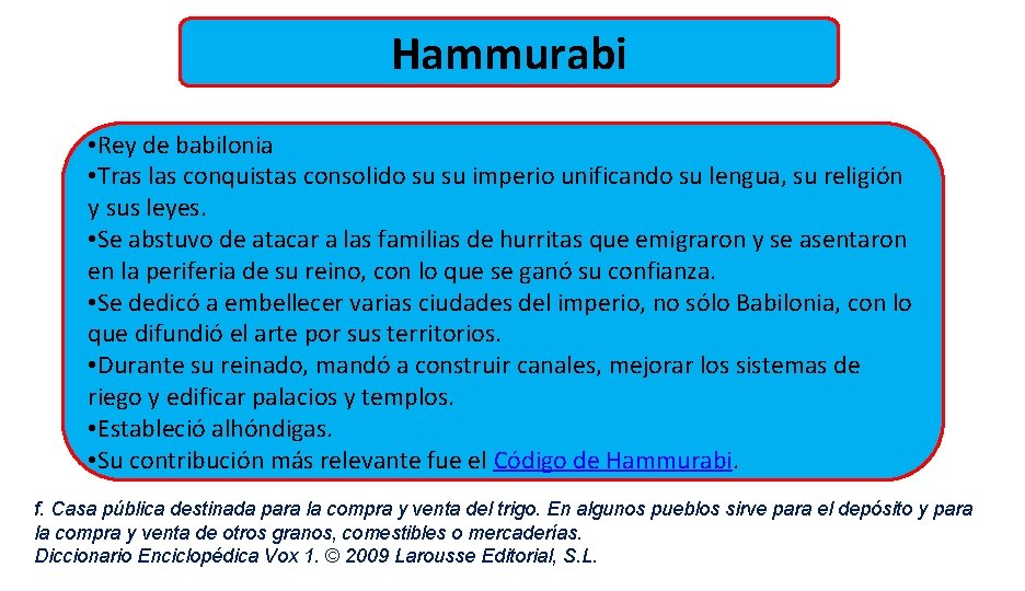 Hammurabi • Rey de babilonia • Tras las conquistas consolido su su imperio unificando