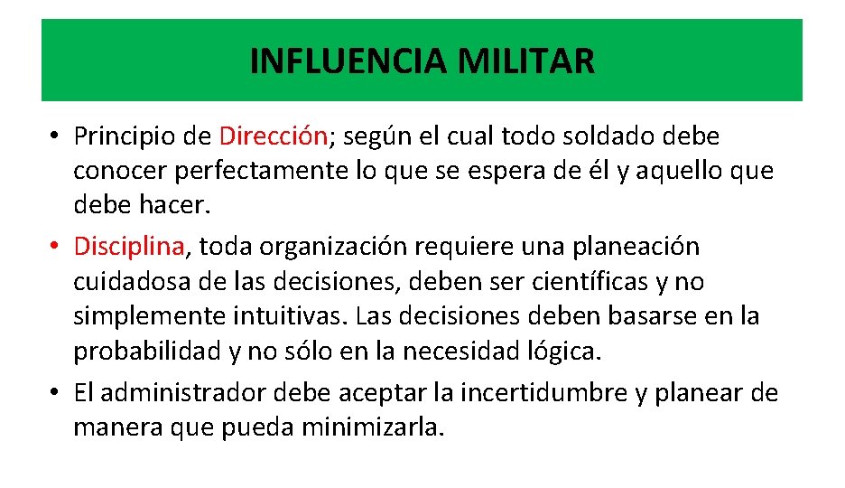 INFLUENCIA MILITAR • Principio de Dirección; según el cual todo soldado debe conocer perfectamente