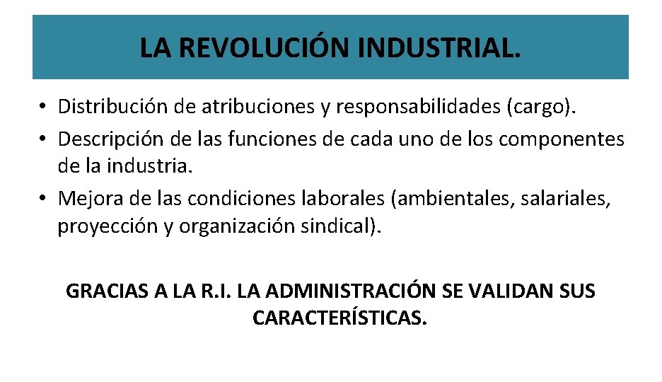 LA REVOLUCIÓN INDUSTRIAL. • Distribución de atribuciones y responsabilidades (cargo). • Descripción de las