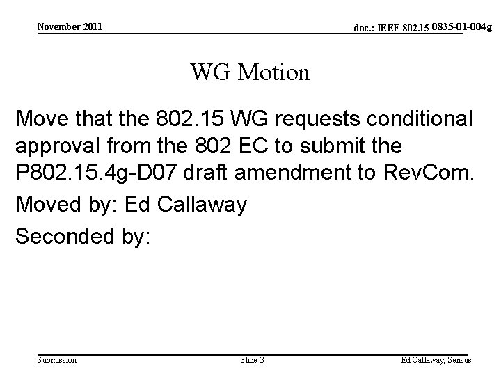 0835 -01 -004 g doc. : IEEE 802. 15 -<doc#> November 2011 WG Motion