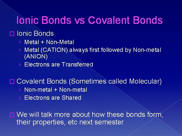 Ionic Bonds vs Covalent Bonds � Ionic Bonds › Metal + Non-Metal › Metal