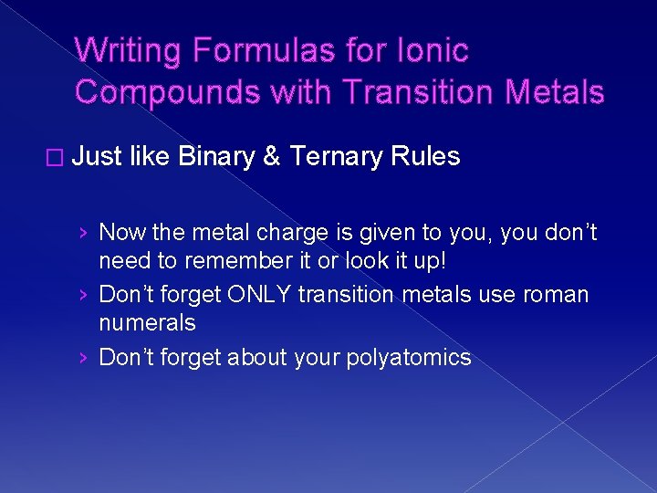 Writing Formulas for Ionic Compounds with Transition Metals � Just like Binary & Ternary